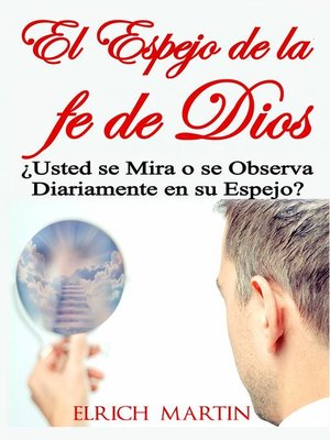 cover image of El Espejo de la fe de Dios   ¿Usted se Mira o se Observa Diariamente en su Espejo?